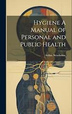 Hygiene A Manual of Personal and Public Health 