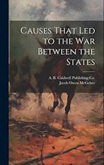Causes That Led to the War Between the States 