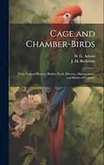 Cage and Chamber-birds; Their Natural History, Habits, Food, Diseases, Management, and Modes of Capture 