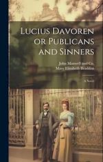 Lucius Davoren or Publicans and Sinners: A Novel 