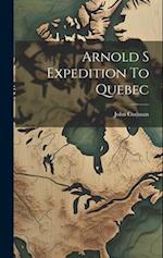 Arnold S Expedition To Quebec 