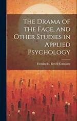 The Drama of the Face, and Other Studies in Applied Psychology 