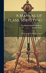 A Manual of Plane Surveying: Confined to Work With the Compass 