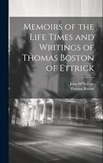 Memoirs of the Life Times and Writings of Thomas Boston of Ettrick 