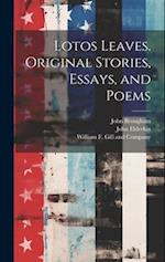 Lotos Leaves. Original Stories, Essays, and Poems 
