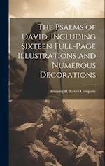 The Psalms of David, Including Sixteen Full-Page Illustrations and Numerous Decorations 
