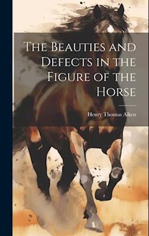 The Beauties and Defects in the Figure of the Horse