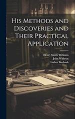 His Methods and Discoveries and Their Practical Application 