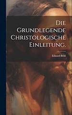 Die grundlegende christologische Einleitung.