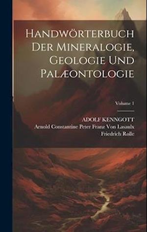 Handwörterbuch Der Mineralogie, Geologie Und Palæontologie; Volume 1