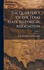 The Quarterly of the Texas State Historical Association; Volume 1 
