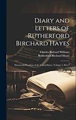 Diary and Letters of Rutherford Birchard Hayes: Nineteenth President of the United States, Volume 1, part 2 