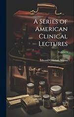 A Series of American Clinical Lectures; Volume 1 