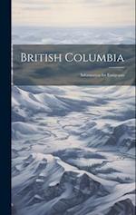 British Columbia: Information for Emigrants 