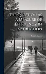 The Question as a Measure of Efficiency in Instruction 