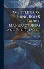 G. Little & Co., Fishing Rod & Tackle Manufacturers and Fly Dressers 