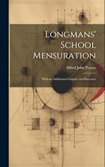 Longmans' School Mensuration: With an Additional Chapter and Exercises 
