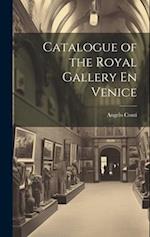Catalogue of the Royal Gallery En Venice 