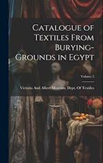 Catalogue of Textiles From Burying-Grounds in Egypt; Volume 3 