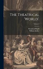 The Theatrical 'world'.; Volume 3 
