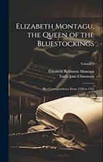 Elizabeth Montagu, the Queen of the Bluestockings: Her Correspondence From 1720 to 1761; Volume 2 