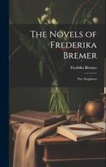 The Novels of Frederika Bremer: The Neighbors 