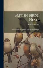 British Birds' Nests: How, Where, and When to Find and Identify Them 