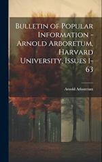 Bulletin of Popular Information - Arnold Arboretum, Harvard University, Issues 1-63 