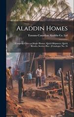 Aladdin Homes: Complete Cities or Single Homes, Quick Shipment, Quick Results, Service Plus : [catalogue no. 16 