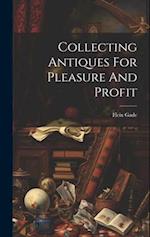 Collecting Antiques For Pleasure And Profit 