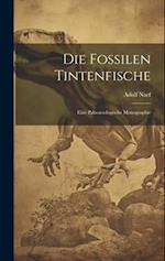 Die fossilen Tintenfische; eine paläozoologische Monographie