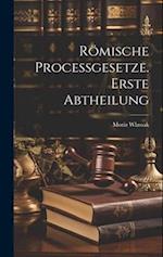 Römische Processgesetze. Erste Abtheilung