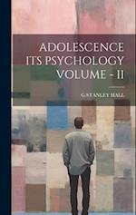 ADOLESCENCE ITS PSYCHOLOGY VOLUME - II 