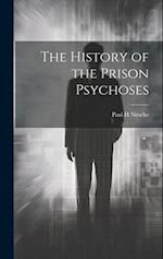 The History of the Prison Psychoses 