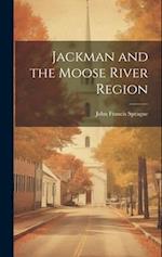 Jackman and the Moose River Region 