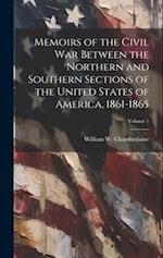 Memoirs of the Civil War Between the Northern and Southern Sections of the United States of America, 1861-1865; Volume 1 