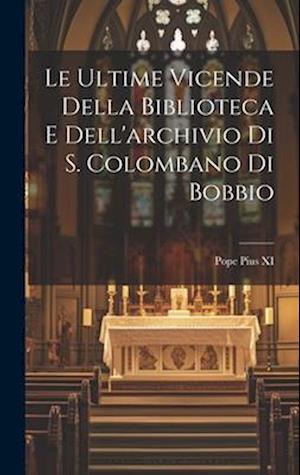 Le ultime vicende della biblioteca e dell'archivio di S. Colombano di Bobbio