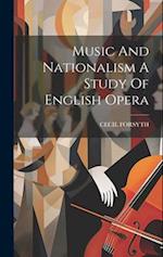Music And Nationalism A Study Of English Opera 