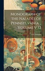 Monograph of the Naiades of Pennsylvania .. Volume v 12 