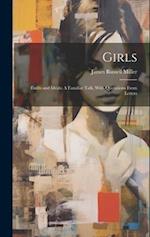 Girls: Faults and Ideals: A Familiar Talk, With Quotations From Letters 