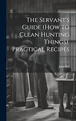 The Servant's Guide (How to Clean Hunting Things). Practical Recipes 