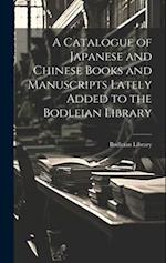 A Catalogue of Japanese and Chinese Books and Manuscripts Lately Added to the Bodleian Library 