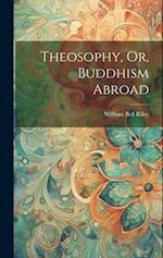 Theosophy, Or, Buddhism Abroad 