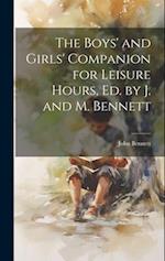 The Boys' and Girls' Companion for Leisure Hours, Ed. by J. and M. Bennett 