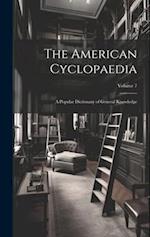 The American Cyclopaedia: A Popular Dictionary of General Knowledge; Volume 7 
