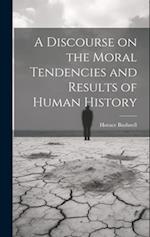 A Discourse on the Moral Tendencies and Results of Human History 