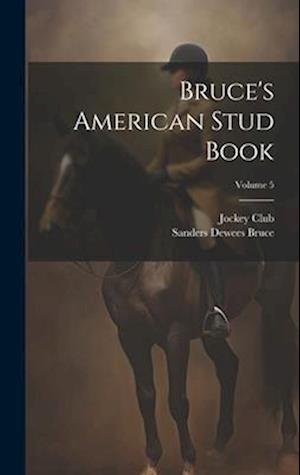 Bruce's American Stud Book; Volume 5
