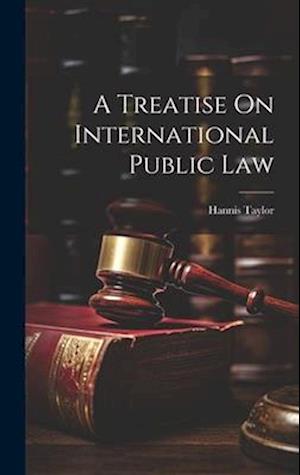 A Treatise On International Public Law