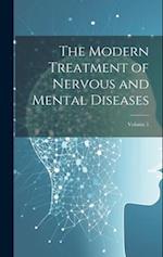 The Modern Treatment of Nervous and Mental Diseases; Volume 1 