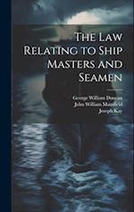 The Law Relating to Ship Masters and Seamen 